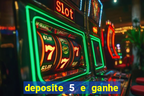 deposite 5 e ganhe 50 reais